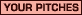 Your Pitches