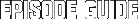Episode Guide