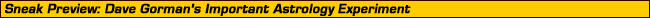 Sneak Previews - Dave Gorman's Important Astrology Project