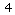 4